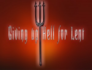 Giving Up Hell for Lent